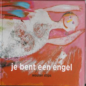 Je bent een engel - Wouter Stips Je bent een engel - Wouter Stips