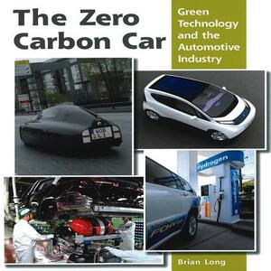 The Zero Carbon Car - Green Technology and the Automotive Industry - Brian Long The Zero Carbon Car - Green Technology and the Automotive Industry - Brian Long