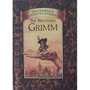 The Complete Illustrated Stories of the Brothers Grimm - Jacob Grimm, Wilhelm Grimm The Complete Illustrated Stories of the Brothers Grimm - Jacob Grimm, Wilhelm Grimm