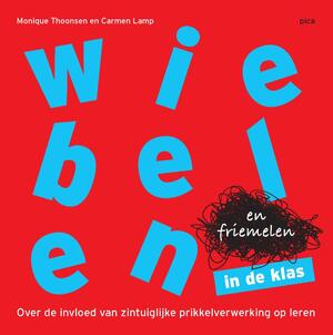 Wiebelen en friemelen in de klas - Monique Thoonsen, Carmen Lamp Wiebelen en friemelen in de klas - Monique Thoonsen, Carmen Lamp