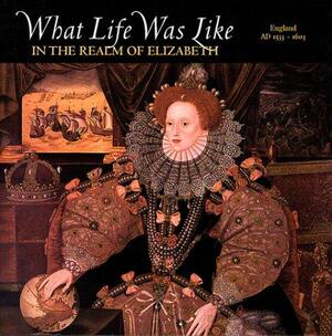 What life was like in the realm of Elizabeth - Time-Life Books What life was like in the realm of Elizabeth - Time-Life Books