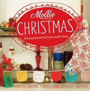 Mollie Makes Christmas - Mollie Makes Mollie Makes Christmas - Mollie Makes