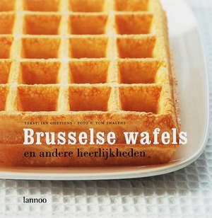 Brusselse wafels en andere heerlijkheden - J. Gheysens Brusselse wafels en andere heerlijkheden - J. Gheysens
