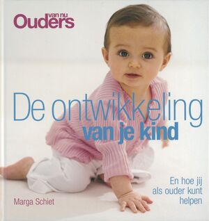 De ontwikkeling van je kind - Marga Schiet De ontwikkeling van je kind - Marga Schiet