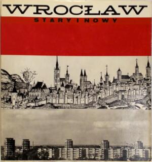Stary i nowy Wrocław - Janina Mierzecka Stary i nowy Wrocław - Janina Mierzecka