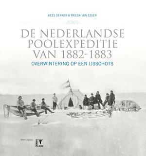 De Nederlandse poolexpeditie van 1882-1883 - Kees Dekker, Frieda van Essen De Nederlandse poolexpeditie van 1882-1883 - Kees Dekker, Frieda van Essen