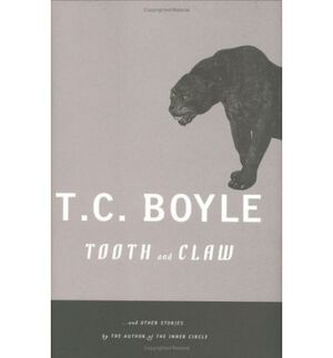Tooth and Claw - T. Coraghessan Boyle Tooth and Claw - T. Coraghessan Boyle
