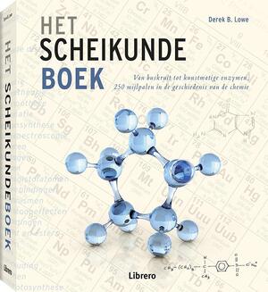 Het scheikundeboek - Derek B. Lowe, Derek Lowe Het scheikundeboek - Derek B. Lowe, Derek Lowe