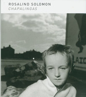 Chapalingas - Rosalind Solomon, Sk Stiftung Kultur. Photographische Sammlung Chapalingas - Rosalind Solomon, Sk Stiftung Kultur. Photographische Sammlung