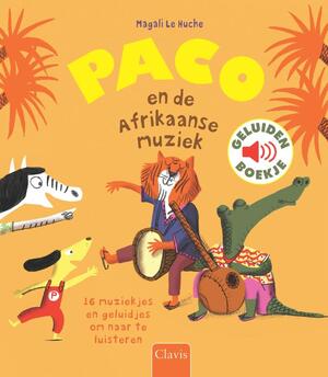 Paco en de Afrikaanse muziek ( geluidenboekje ) - Magali Le Huche Paco en de Afrikaanse muziek ( geluidenboekje ) - Magali Le Huche