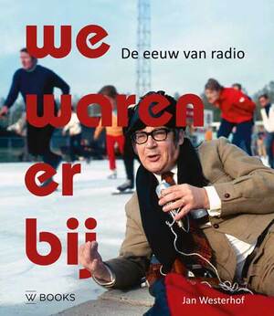 We waren erbij - Jan Westerhof We waren erbij - Jan Westerhof