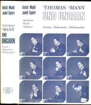 Thomas Mann und Ungarn - Antal Mádl, Gyori Thomas Mann und Ungarn - Antal Mádl, Gyori
