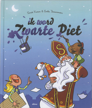 Ik word Zwarte Piet - Sarah Kumar, Emilie Timmermans Ik word Zwarte Piet - Sarah Kumar, Emilie Timmermans