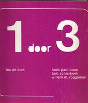 1 door 3 - Louis Paul Boon, Bert Schierbeek, Willem M. Roggeman 1 door 3 - Louis Paul Boon, Bert Schierbeek, Willem M. Roggeman