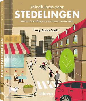 Mindfulness voor stedelingen - Lucy Anna Scott Mindfulness voor stedelingen - Lucy Anna Scott