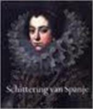 Schittering van Spanje, 1598-1648 - Chris van der Heijden, Marina Alfonso Mola, Carlos Martínez Shaw, Nieuwe Kerk (amsterdam, Netherlands) Schittering van Spanje, 1598-1648 - Chris van der Heijden, Marina Alfonso Mola, Carlos Martínez Shaw, Nieuwe Kerk (amsterdam, Netherlands)