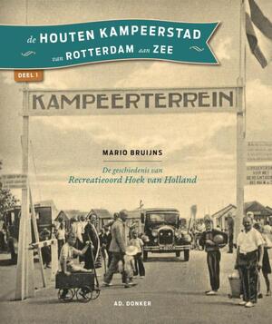 De houten kampeerstad van Rotterdam aan Zee deel 1 - Mario Bruijns De houten kampeerstad van Rotterdam aan Zee deel 1 - Mario Bruijns
