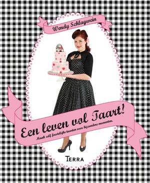 Een leven vol taart - Wendy Schlagwein Een leven vol taart - Wendy Schlagwein