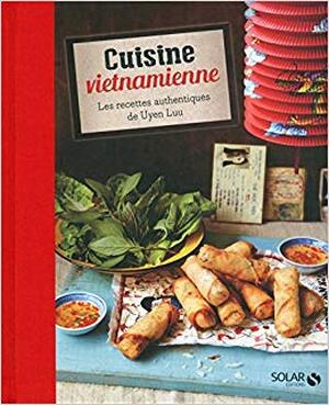 Cuisine Vietnamienne - Uyen Luu Cuisine Vietnamienne - Uyen Luu
