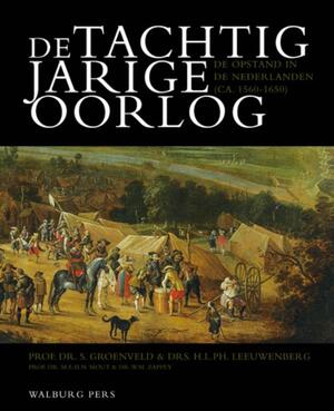 De Tachtigjarige Oorlog - S. Groenveld, H.L.Ph. Amp; Leeuwenberg, M.E.H.N. Amp; Mout De Tachtigjarige Oorlog - S. Groenveld, H.L.Ph. Amp; Leeuwenberg, M.E.H.N. Amp; Mout