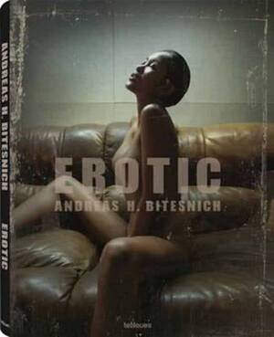 Erotic - Andreas H. Bitesnich - Andreas H. Bitesnich Erotic - Andreas H. Bitesnich - Andreas H. Bitesnich