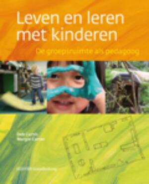 Leven en leren met kinderen - Deb Curtis, Margie Carter Leven en leren met kinderen - Deb Curtis, Margie Carter