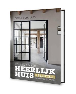 Hoe krijg ik een heerlijk huis - Doret Schulkes Hoe krijg ik een heerlijk huis - Doret Schulkes
