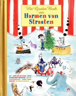 Het Gouden Boek van Harmen van Straaten - Harmen van Straaten, Mieke Bouhuys, Han G. Hoekstra, Hans van der Voort Het Gouden Boek van Harmen van Straaten - Harmen van Straaten, Mieke Bouhuys, Han G. Hoekstra, Hans van der Voort