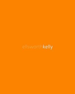 Ellsworth Kelly - Christoph Grunenberg Ellsworth Kelly - Christoph Grunenberg