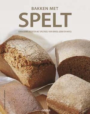 Bakken met spelt - Myriam Hirano-Curtet, Theres Berweger Bakken met spelt - Myriam Hirano-Curtet, Theres Berweger