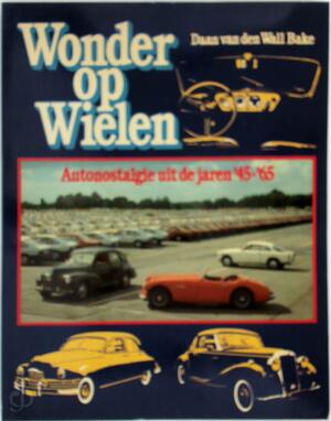 Wonder op wielen - Daan van den Wall Bake, Hans Broers Wonder op wielen - Daan van den Wall Bake, Hans Broers