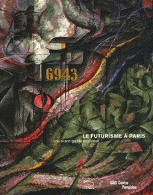 Le futurisme à Paris - Didier Ottinger Le futurisme à Paris - Didier Ottinger