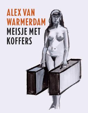 Meisje met koffers - Alex van Warmerdam Meisje met koffers - Alex van Warmerdam