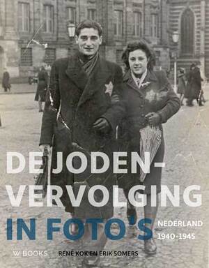 De Jodenvervolging in foto's - René Kok, Erik Somers De Jodenvervolging in foto's - René Kok, Erik Somers