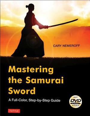 Mastering the Samurai Sword - Cary Nemeroff Mastering the Samurai Sword - Cary Nemeroff