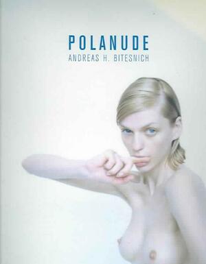 Andreas H. Bitesnich - Polanude - Andreas H. Bitesnich - Polanude -