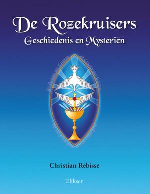 De Rozekruisers Geschiedenis en Mysteri?n - Christian Rebisse De Rozekruisers Geschiedenis en Mysteri?n - Christian Rebisse