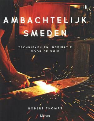 Ambachtelijk smeden - Robert Thomas Ambachtelijk smeden - Robert Thomas