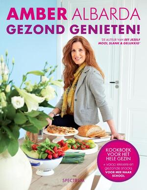 Gezond genieten! - Amber Albarda Gezond genieten! - Amber Albarda