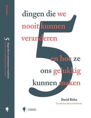 Vijf dingen die we nooit zullen veranderen - David Richo Vijf dingen die we nooit zullen veranderen - David Richo
