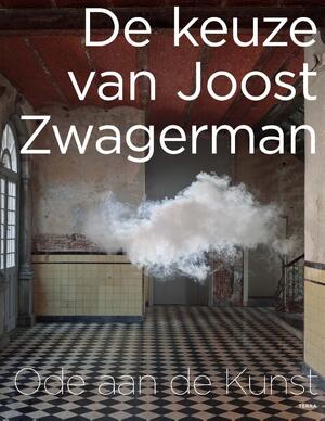 De keuze van Joost Zwagerman - Joost Zwagerman De keuze van Joost Zwagerman - Joost Zwagerman