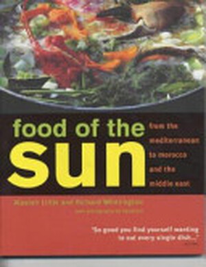 Food of the Sun - Alastair Little, Richard Whittington Food of the Sun - Alastair Little, Richard Whittington