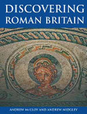 Discovering Roman Britain - Andrew McCloy, Andrew Midgley Discovering Roman Britain - Andrew McCloy, Andrew Midgley