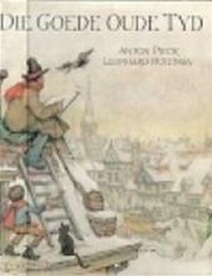 Die goede oude tijd - Anton Pieck, Amp, Leonhard Huizinga Die goede oude tijd - Anton Pieck, Amp, Leonhard Huizinga