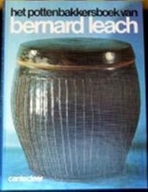 Het pottenbakkersboek van Bernard Leach - Bernard Leach Het pottenbakkersboek van Bernard Leach - Bernard Leach