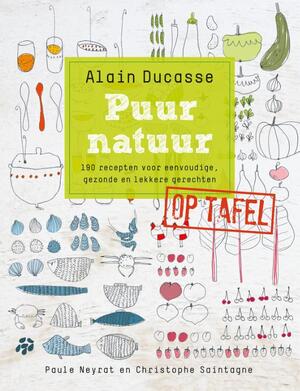 PUUR NATUUR OP TAFEL - Alain Ducasse PUUR NATUUR OP TAFEL - Alain Ducasse