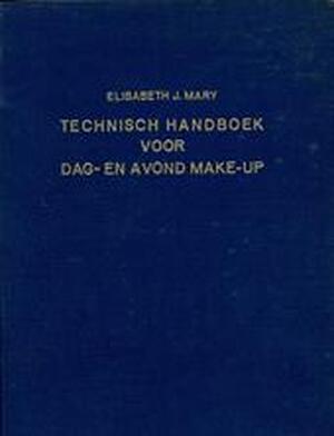 Technisch handboek voor dag/ en avond make-up - Elisabeth J. Mary, Janine Pierantonie Technisch handboek voor dag/ en avond make-up - Elisabeth J. Mary, Janine Pierantonie
