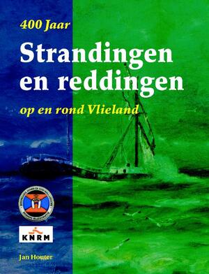 400 Jaar Strandingen en Reddingen op en rond Vlieland - Jan Houter 400 Jaar Strandingen en Reddingen op en rond Vlieland - Jan Houter