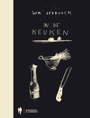 IN DE KEUKEN - Wim Opbrouck IN DE KEUKEN - Wim Opbrouck