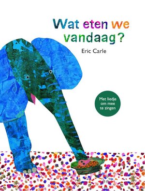 Wat eten we vandaag? - Eric Carle Wat eten we vandaag? - Eric Carle